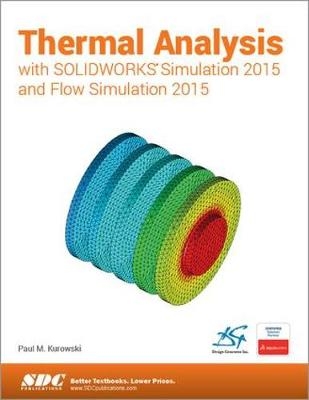 Thermal Analysis with SOLIDWORKS Simulation 2015 and Flow Simulation 2015 - Paul Kurowski