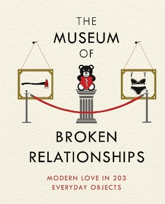 The Museum of Broken Relationships - Olinka Vistica, Drazen Grubisic