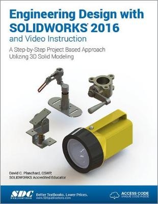 Engineering Design with SOLIDWORKS 2016 (Including unique access code) - David Planchard