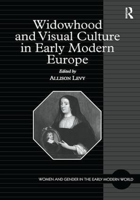 Widowhood and Visual Culture in Early Modern Europe - 