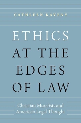 Ethics at the Edges of Law - Cathleen Kaveny