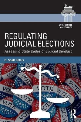 Regulating Judicial Elections - C. Scott Peters