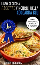 Libro di cucina - Ricette vincitrici della coccarda blu -  Amber Richards