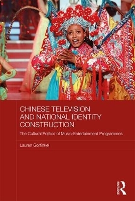 Chinese Television and National Identity Construction - Lauren Gorfinkel