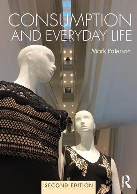 Consumption and Everyday Life - Mark Paterson