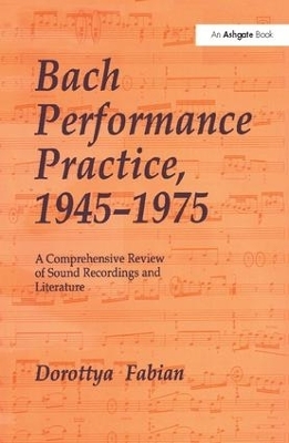 Bach Performance Practice, 1945–1975 - Dorottya Fabian