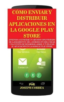 Como Enviar y Distribuir Aplicaciones En La Google Play Store - Joseph Correa