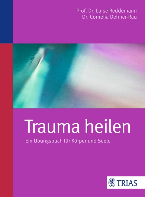 Trauma heilen - Luise Reddemann, Cornelia Dehner-Rau