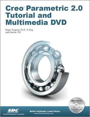 Creo Parametric 2.0 Tutorial and Multimedia DVD - Roger Toogood