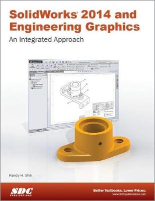 SolidWorks 2014 and Engineering Graphics: An Integrated Approach - Randy H. Shih