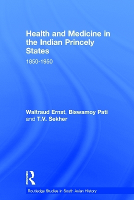 Health and Medicine in the Indian Princely States - Waltraud Ernst, Biswamoy Pati, T.V. Sekher