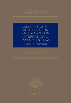 Calculation of Compensation and Damages in International Investment Law - Irmgard Marboe