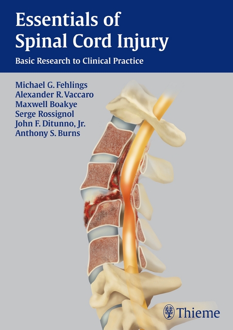 Essentials of Spinal Cord Injury - Michael G. Fehlings, Maxwell Boakye, John F. Ditunno, Alexander R. Vaccaro, Serge Rossignol, Anthony S. Burns