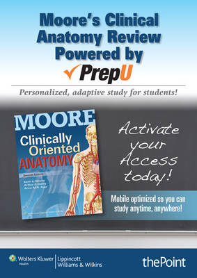 Moore's Clinical Anatomy Review Powered by PrepU - Keith L. Moore, Arthur F. Dalley, Anne M. R. Agur