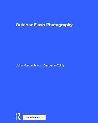 Outdoor Flash Photography - John Gerlach, Barbara Eddy