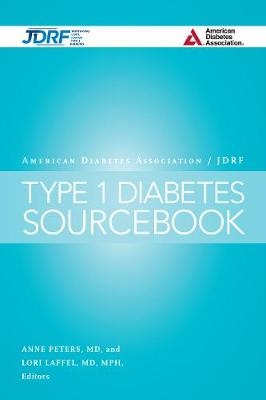 The American Diabetes Association/JDRF Type 1 Diabetes Sourcebook - 