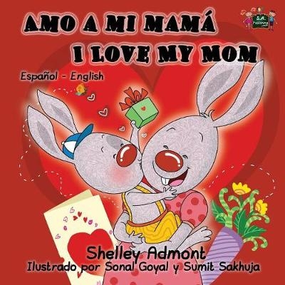 Amo a mi mamá I Love My Mom - Shelley Admont, KidKiddos Books