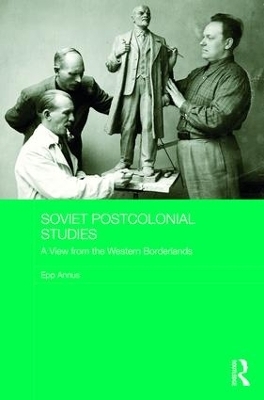 Soviet Postcolonial Studies - Epp Annus