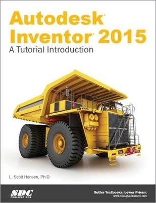 Autodesk Inventor 2015: A Tutorial Introduction - Scott L Hansen