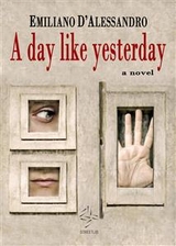 A Day Like Yesterday - Emiliano D'alessandro