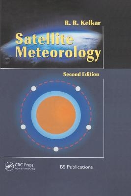Satellite Meteorology, Second Edition - R R Kelkar