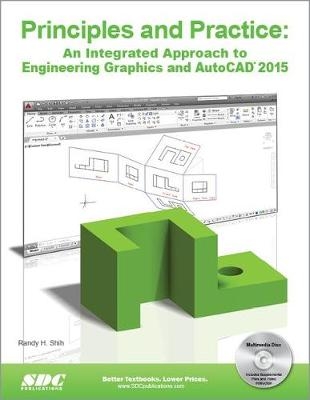 Principles and Practice: An Integrated Approach to Engineering Graphics and AutoCAD 2015 - Randy H. Shih