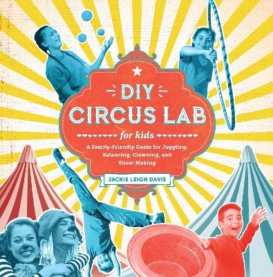 DIY Circus Lab for Kids - Jackie Leigh Davis
