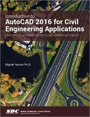 Introduction to AutoCAD 2016 for Civil Engineering Applications - Nighat Yasmin