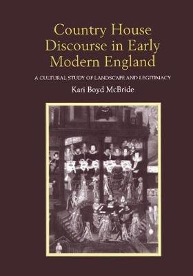 Country House Discourse in Early Modern England - Kari Boyd McBride