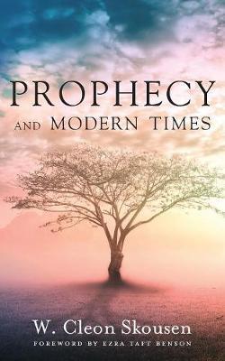 Prophecy and Modern Times - W Cleon Skousen