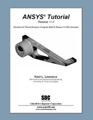 ANSYS Tutorial Release 11 - Kent L Lawrence