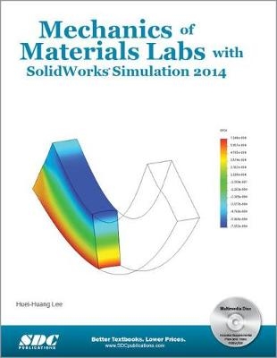 Mechanics of Materials Labs with SolidWorks Simulation 2014 - Huei-Huang Lee