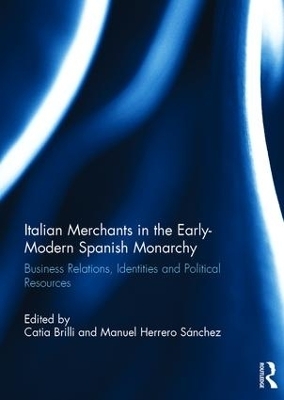 Italian Merchants in the Early-Modern Spanish Monarchy - 