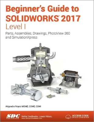 Beginner's Guide to SOLIDWORKS 2017 - Level I (Including unique access code) - Alejandro Reyes