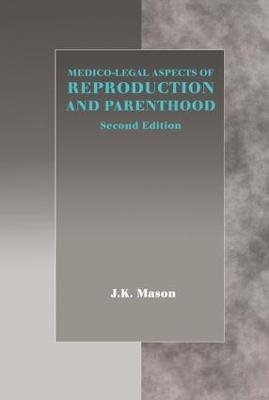 Medico-Legal Aspects of Reproduction and Parenthood - J.K. Mason