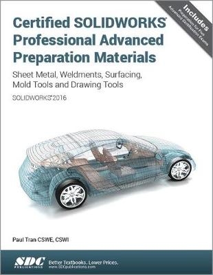 Certified SOLIDWORKS Professional Advanced Preparation Material (SOLIDWORKS 2016) - Paul Tran