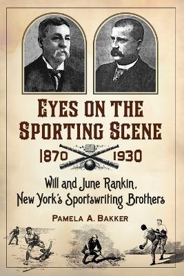 Eyes on the Sporting Scene, 1870-1930 - Pamela A. Bakker