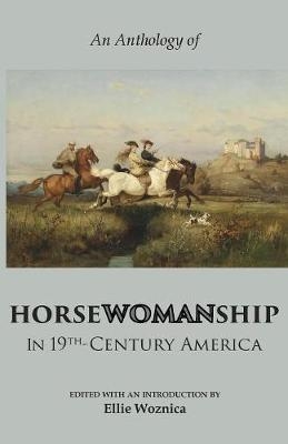 Horsewomanship in 19th-Century America - Elizabeth Karr, Theodore H Mead