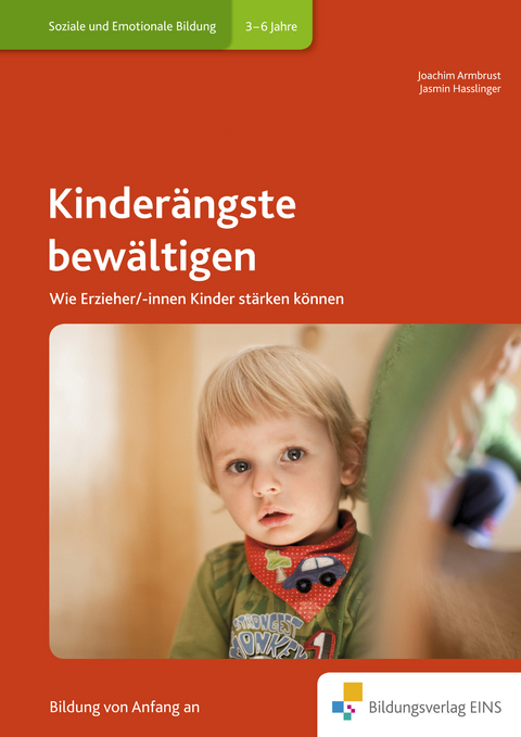 Handbücher für die frühkindliche Bildung / Kinderängste bewältigen - Joachim Armbrust, Jasmin Hasslinger
