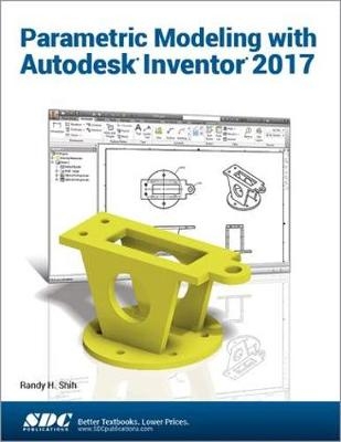 Parametric Modeling with Autodesk Inventor 2017 - Randy Shih