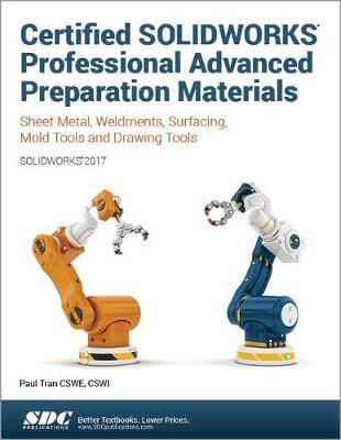 Certified SOLIDWORKS Professional Advanced Preparation Material (SOLIDWORKS 2017) - Paul Tran