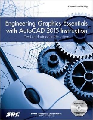Engineering Graphics Essentials with AutoCAD 2015 Instruction - Kirstie Plantenberg