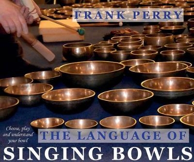 The Language of Singing Bowls - Frank Perry