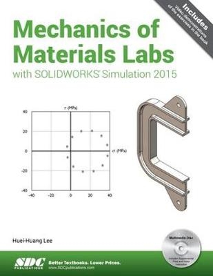 Mechanics of Materials Labs with SOLIDWORKS Simulation 2015 - Huei-Huang Lee