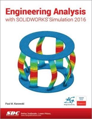 Engineering Analysis with SOLIDWORKS Simulation 2016 - Paul Kurowski