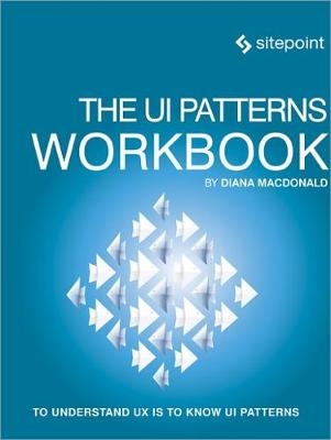 The UI Patterns Workbook - Diana Macdonald