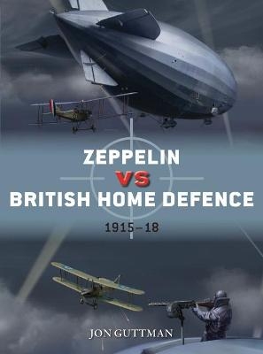 Zeppelin vs British Home Defence 1916-18 - Jon Guttman