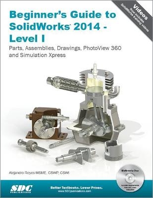 Beginner's Guide to SolidWorks 2014 - Level I - Alejandro Reyes
