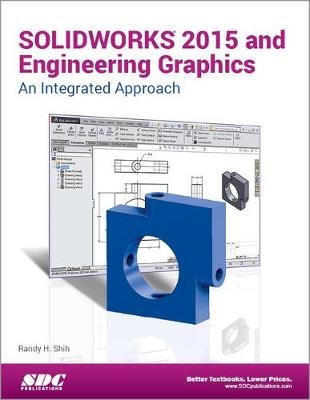 SOLIDWORKS 2015 and Engineering Graphics: An Integrated Approach - Randy H. Shih