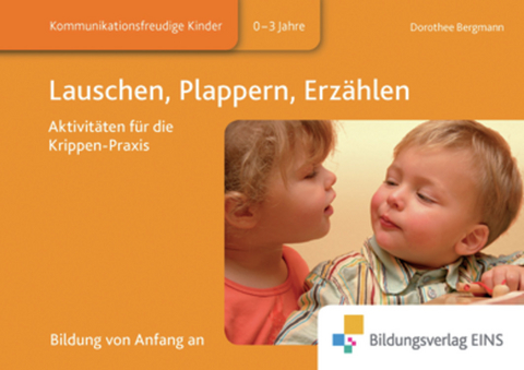 Praxisordner für die frühkindliche Bildung / Lauschen, Plappern, Erzählen - Dorothee Bergmann